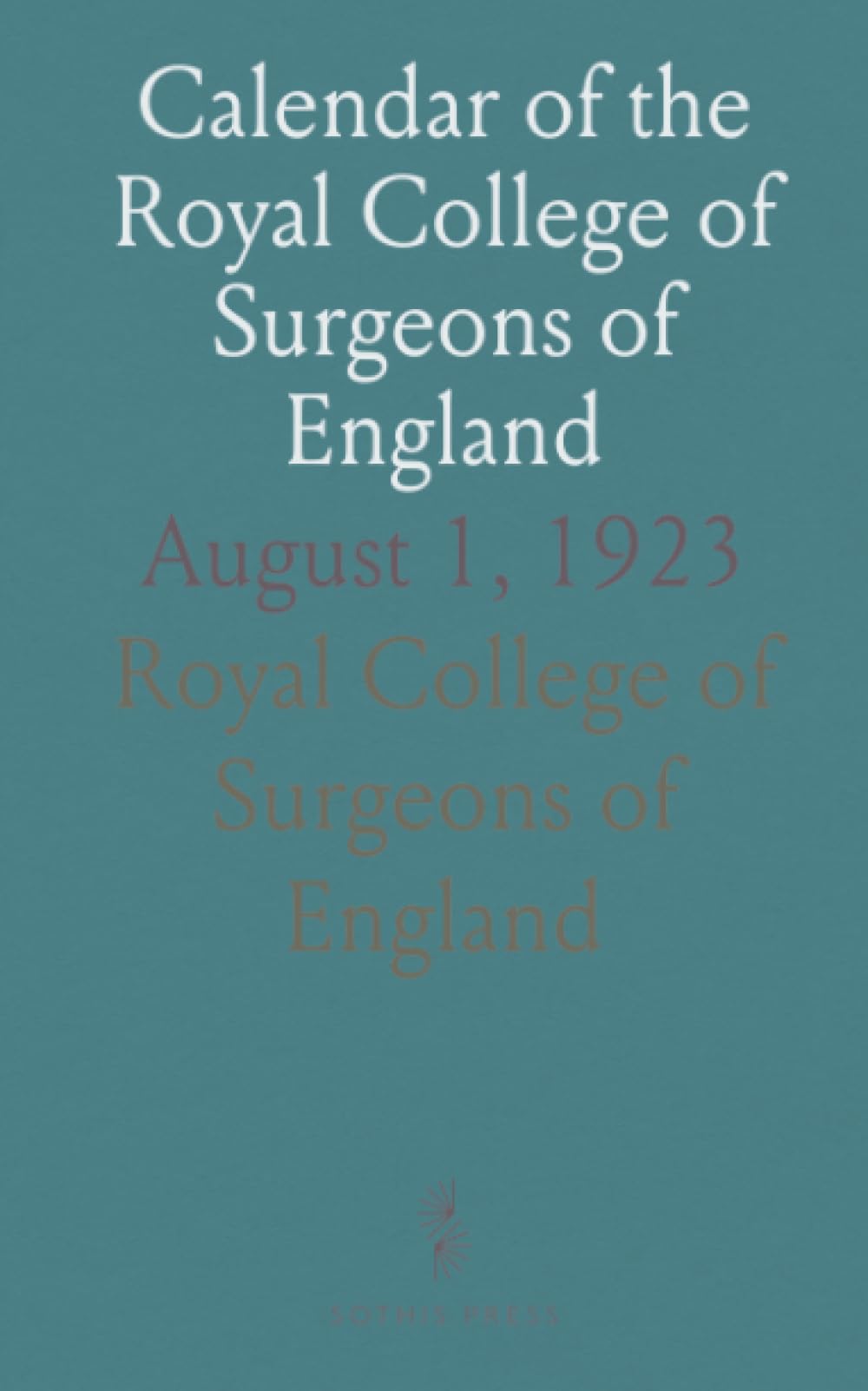 Calendar of the Royal College of Surgeons of England: August 1, 1923