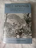 Mill Springs: Campaign and battle of Mill Springs, Kentucky
