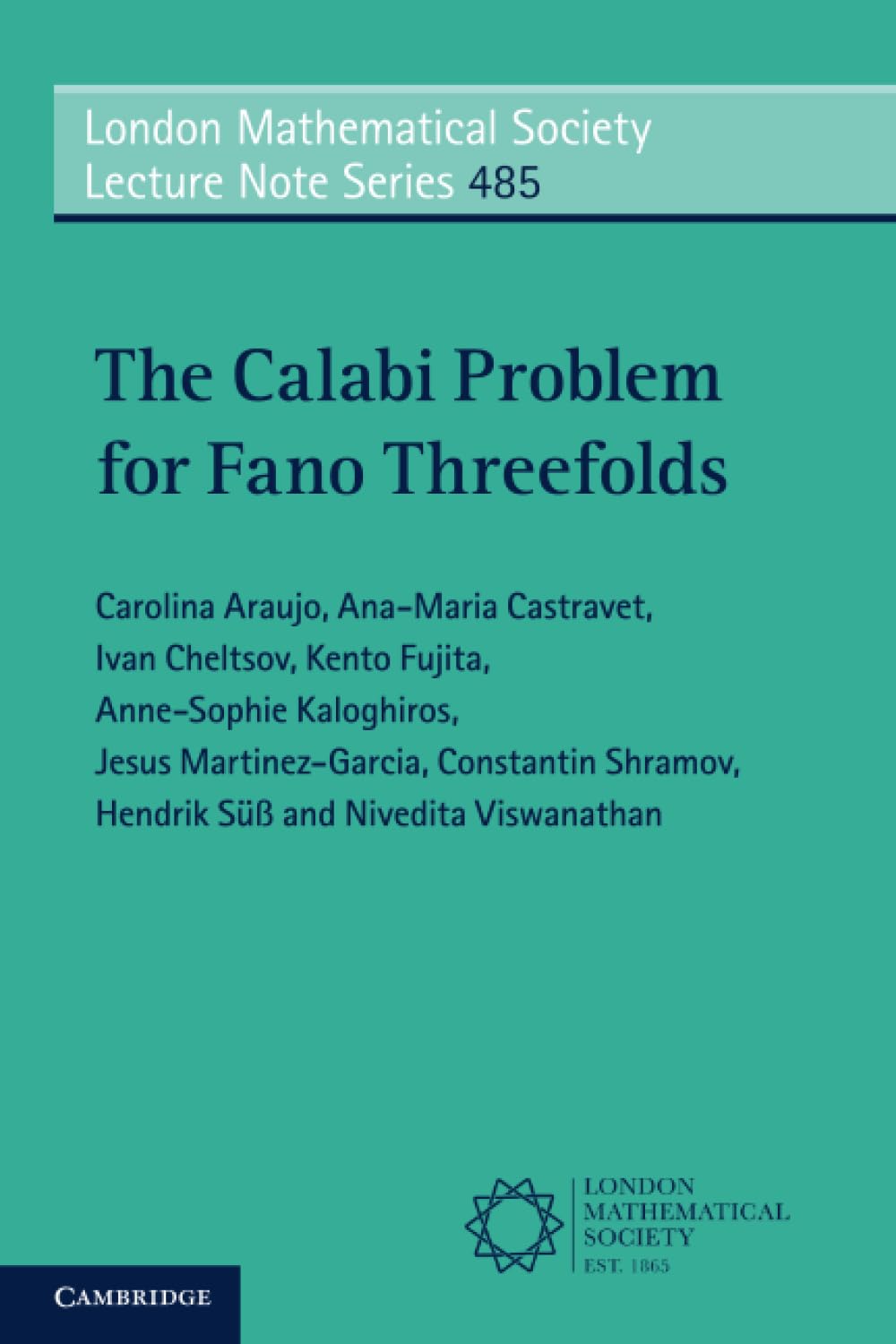 The Calabi Problem for Fano Threefolds (London Mathematical Society Lecture Note Series, Series Number 485)