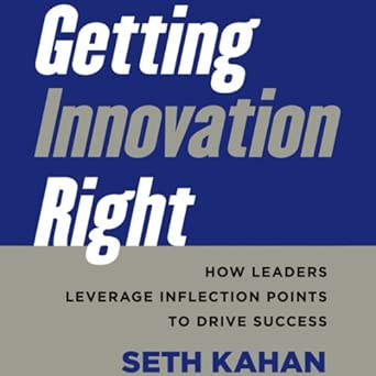 Getting Innovation Right: How Leaders Leverage Inflection Points to Drive Success book cover