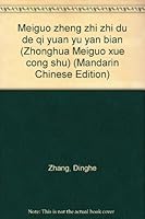 Meiguo zheng zhi zhi du de qi yuan yu yan bian (Zhonghua Meiguo xue cong shu) 7500423128 Book Cover