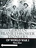 German Flamethrower Pioneers of World War I (Schiffer Military History) - Thomas Wictor 