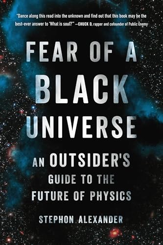 Fear of a Black Universe: An Outsider's Guide to the Future of Physics