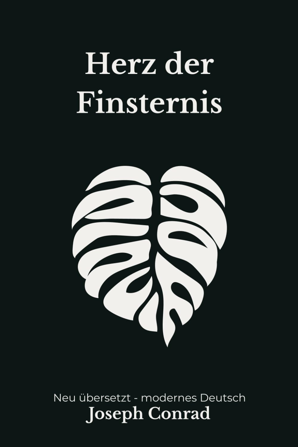 Herz der Finsternis: Eine berühmte Erzählung über Macht und moralischen Abgrund, modern neu übersetzt nach Joseph Conrad
