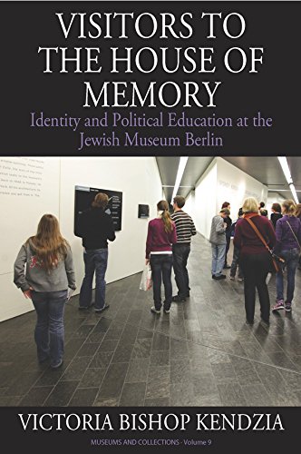 Visitors to the House of Memory: Identity and Political Education at the Jewish Museum Berlin (Museums and Collections Book 9)