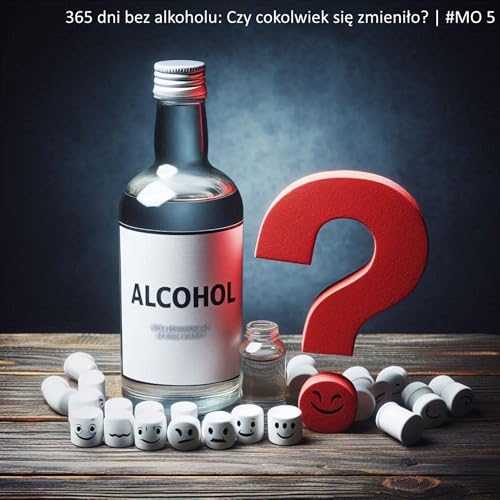 365 dni bez alkoholu: Czy cokolwiek się zmieniło? | #MojeOkruchy 5