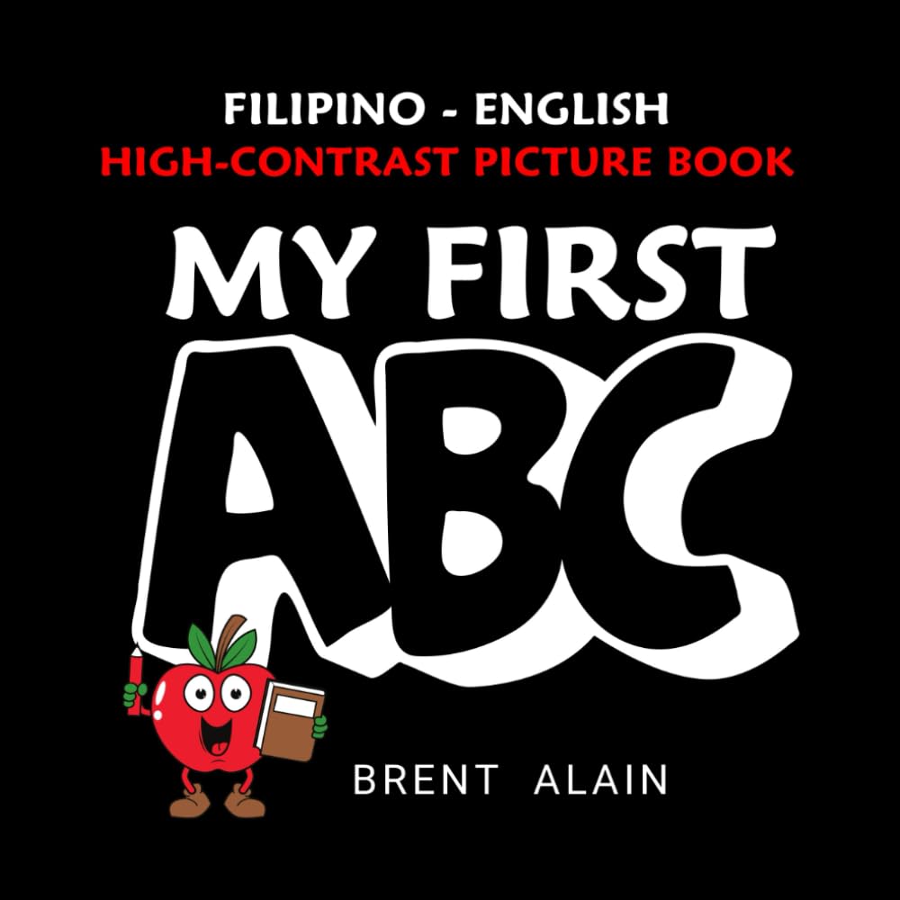 My First ABC Filipino-English: Bilingual High-Contrast Picture Book for Newborns and Babies: 27 (High-Contrast Baby Books)