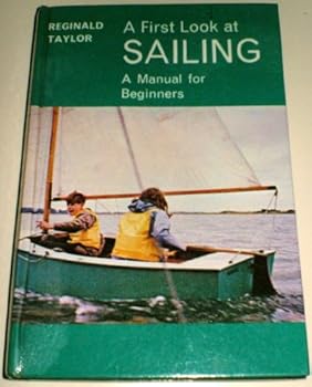 Hardcover A First Look At Sailing: A Beginner's Manual Book