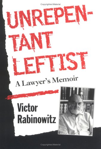 Unrepentant Leftist: A Lawyer's Memoir Unrepentant Leftist: A Lawyer's Memoir