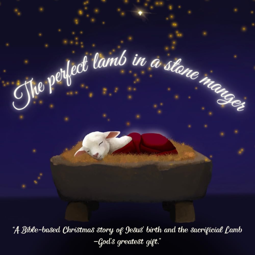 The perfect lamb in a stone manger: “A Bible-based Christmas story of Jesus’ birth and the sacrificial Lamb—God’s greatest gift.”