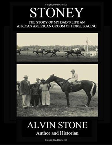 Stoney: The Story of My Dad's Life, an African American Groom of Horse Racing