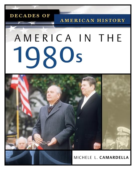 America In The 1980s (Decades of American History)      Hardcover – Illustrated, August 1, 2005