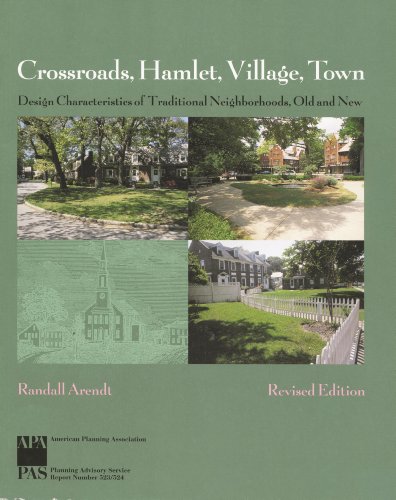 Crossroads, Hamlet, Village, Town: Design Characteristics of Traditional Neighborhoods, Old and New