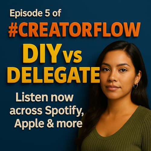 Find Your Decision Flow&mdash;DIY or Delegate? (Creator Flow Episode 5)