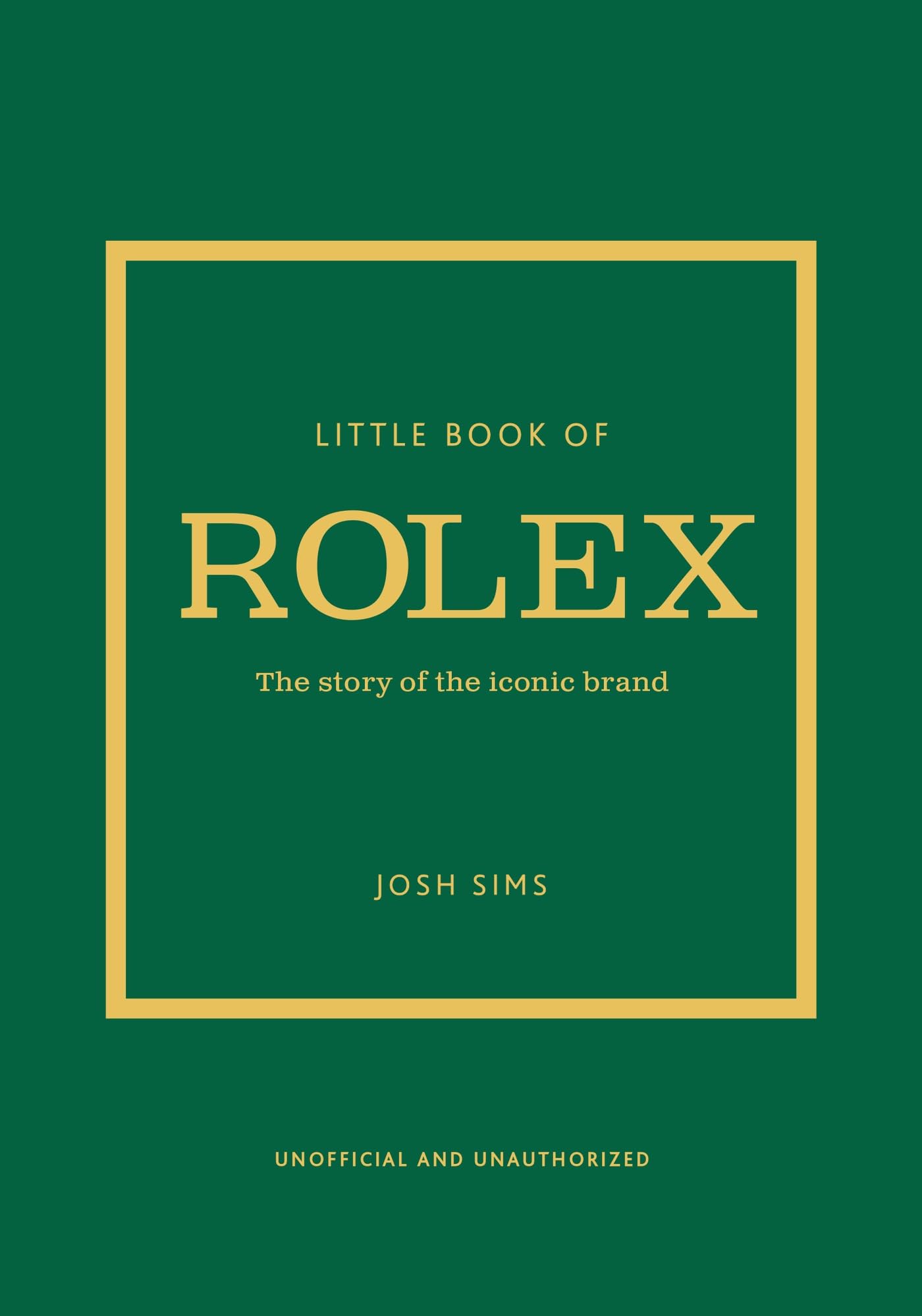 Little Book of Rolex: The story behind the iconic brand: 24 (Little Book of Fashion)