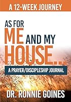 As for Me & My House... a Prayer and Discipleship Journal 1498448445 Book Cover