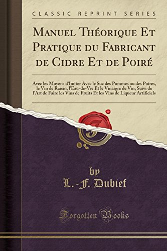 Télécharger Manuel Théorique Et Pratique Du Fabricant de Cidre Et de Poiré: Avec Les Moyens d'Imiter Avec Le S Livre eBook France