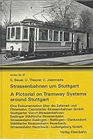 Strassenbahnen um Stuttgart: Eine Dokumentation über die Zahnrad- und Filderbahn, Cannstatter Strassenbahnen GmbH, Stuttgarter Vorort-Strassenbahnen ... around Stuttgart (Archiv) 3856490477 Book Cover