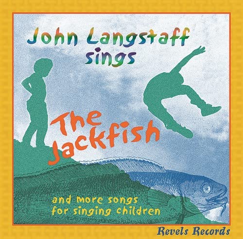 The Jackfish and More Songs For Singing Children [Audio CD] John Langstaff; The Christmas Revels; Traditional and George Martin