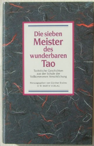 Die sieben Meister des wunderbaren Tao - Taoistische Lehrgeschichten aus der Schule der Vollkommenen Verwirklichung