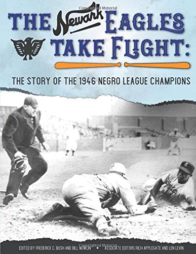 The Newark Eagles Take Flight: The Story of the 1946 Negro League Champions