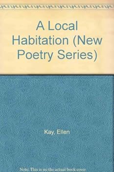 A Local Habitation (New Poetry Series)