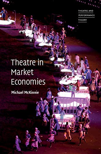 Theatre in Market Economies (Theatre and Performance Theory)      Kindle Edition