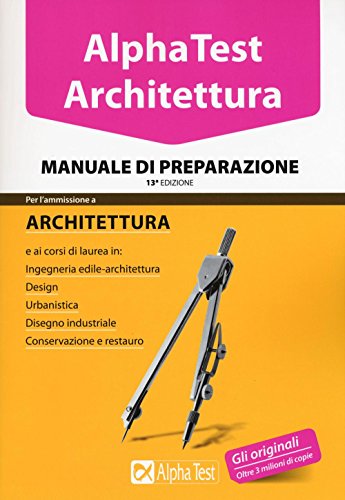 Alpha Test. Architettura. Manuale di preparazione Alpha Test. Architettura. Manuale di preparazione