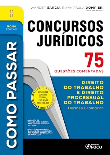 Como passar em concursos jurídicos – 9ª ed – 2025: direito do trabalho e processo do trabalho – 75 questões comentadas