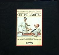 Getting knotted: 188 knots for necks : the history, techniques and photographs B0007C3Z2G Book Cover
