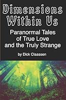 Dimensions Within Us: Paranormal Tales of True Love and the Truly Strange B089M2J53X Book Cover