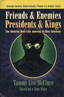 Friends & Enemies Presidents & Kings: The Amazing Real-life Journey 1933867442 Book Cover