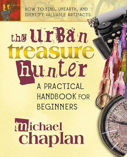 The Urban Treasure Hunter: A Practical Handbook for Beginners The Urban Treasure Hunter: A Practical Handbook for Beginners