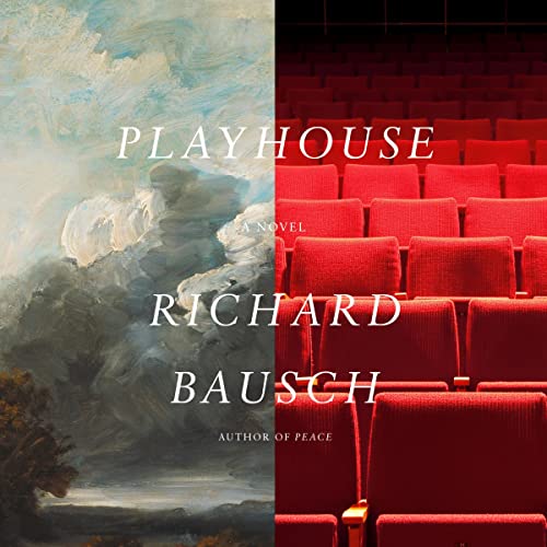 Playhouse A Novel (Audible Audio Edition) Richard Bausch