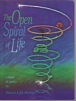 The Open Spiral of Life: A Book of Poetry 0966230817 Book Cover