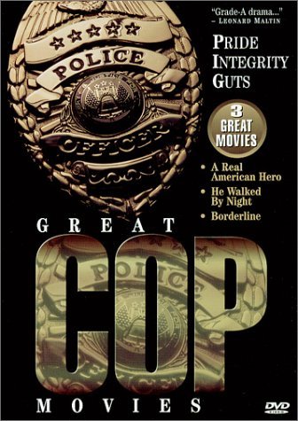 Great Cop Movies (A Real American Hero / He Walked By Night / Borderline) by Richard Basehart