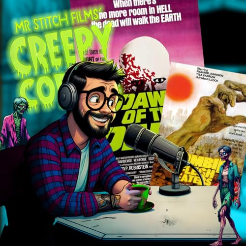 Mr Stitch Films' Podcast - Creepy Corner Episode 7 | ZOMBIES Titelbild
