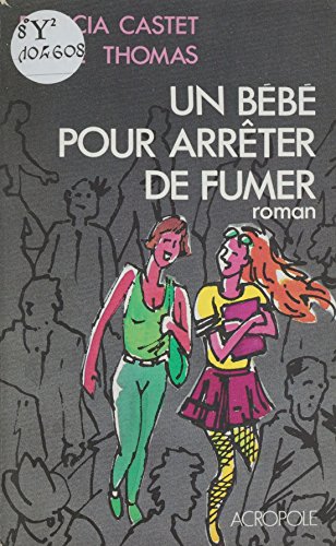 Amazon Com Un Bebe Pour Arreter De Fumer Belf Acropole French Edition Ebook Castet Patricia Thomas Sylvie Kindle Store