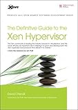 The Definitive Guide to the Xen Hypervisor (Prentice Hall Open Source Software Development Series)