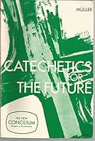Catechetics for the Future B000NWJSZS Book Cover