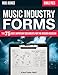 Music Industry Forms: The 75 Most Important Documents for the Modern Musician (Music: Business)