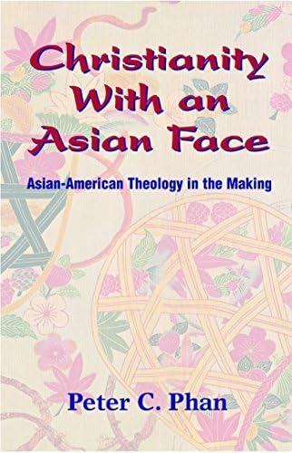 Christianity With an Asian Face: Asian American Theology in the Making