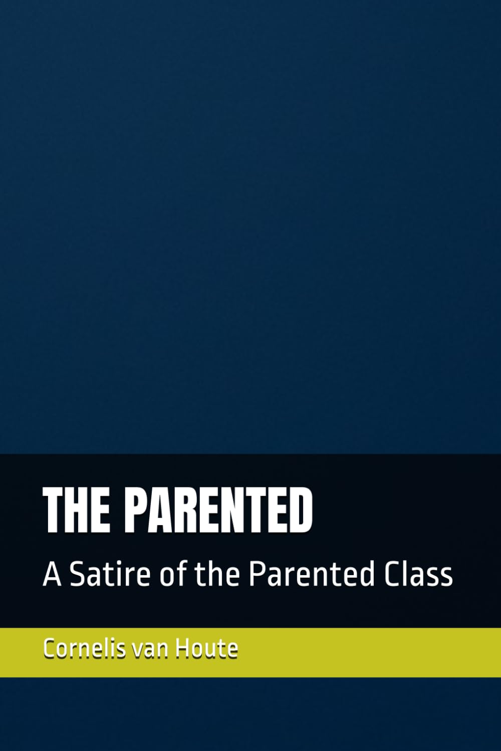 THE PARENTED: A Satire of the Parented Class (The Aspirational States of America)