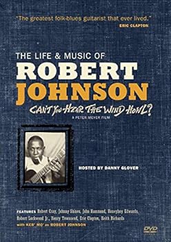 The Life and Music of Robert Johnson: Can't You Hear the Wind Howl?
