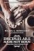 Disciples Are Made Not Born: Helping Others Grow to Maturity in Christ