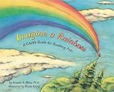 Imagine a Rainbow: A Child's Guide for Soothing Pain