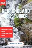 Neufundland Reiseführer: Der ultimative Begleiter zur Erkundung der Top-Attraktionen und...