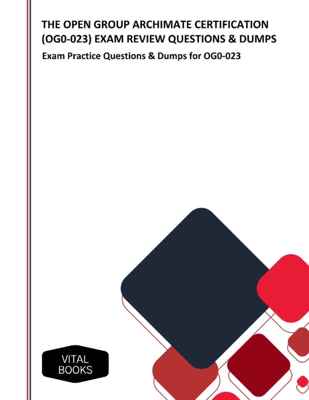THE OPEN GROUP ARCHIMATE CERTIFICATION (OG0-023) EXAM REVIEW QUESTIONS & DUMPS: Exam Practice Questions & Dumps for OG0-023