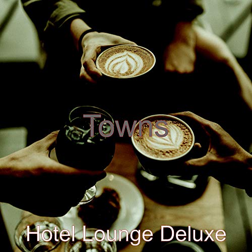 Play Towns by Hotel Lounge Deluxe on Amazon Music