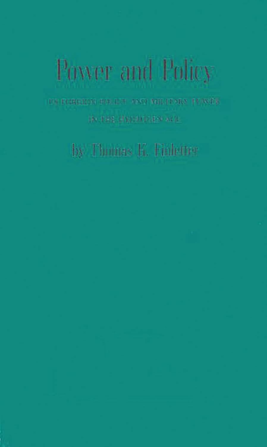 Power and Policy: U.S. Foreign Policy and Military Power in the Hydrogen Age (Praeger Security International)